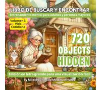 720 Objetos Ocultos - Libro de Juegos de Buscar y Encontrar: Vol. 3: Vida Cotidiana y Relax para Mayores: Letra grande e imágenes de alto contraste | ... | Actividades para demencia y Alzheimer.
