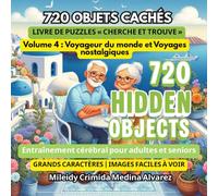 720 Objets Cachés - Livre de Puzzles Cherche et Trouve | Vol. 4: Voyageur du Monde et Voyages Nostalgiques: Gros caractères et images faciles à voir | ... | Idéal pour Alzheimer et l'ergothérapie