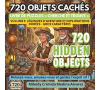 720 Objets Cachés - Volume 9: Légendes d'Aventure et Explorations Dorées: Livre Cherche et Trouve en Grands Caractères pour Seniors - Expéditions ... la Stimulation Cognitive et l'Ergothérapie.