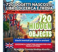 720 Oggetti Nascosti - Libro Cerca e Trova | Volume 7: Paesaggi e Villaggi Britannici: Strumento di Terapia Occupazionale e Stimolazione Cognitiva | ... | Grandi Caratteri per Alzheimer e Demenza