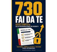 730 Fai da Te: Guida Completa alla Dichiarazione dei Redditi