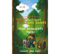 75 ACTIVITIES AND GAMES for MINECRAFT fans ages 4-8. Colorful print. The book contains: Counting exercises; Addition and subtraction exercises; Tasks ... Labyrinths; Matching colors and shapes;