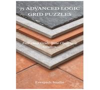 75 Advanced Logic Grid Puzzles: Challenging Brain Games for Focused Problem Solvers
