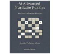 75 Advanced Nurikabe Puzzles: Full 15×15 Logic Grid Challenges | Extended Deduction Edition