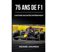 75 ANS DE F1: L'HISTOIRE RACONTÉE DIFFÉREMMENT