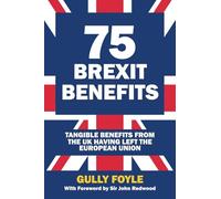 75 Brexit Benefits: Tangible Benefits from the UK Having Left the European Union