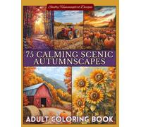 75 Calming Scenic Autumnscapes: Adult Coloring Book: For relaxation, stress & anxiety relief, fun & enjoyment