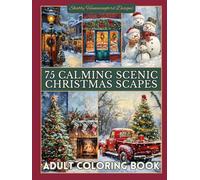 75 Calming Scenic Christmas Scapes: Adult Coloring Book: For relaxation, stress & anxiety relief, fun & enjoyment