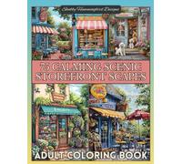 75 Calming Scenic Storefront Scapes - Adult Coloring Book: For relaxation, mindfulness, stress relief, fun and enjoyment