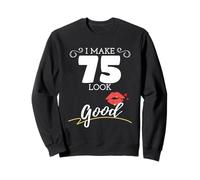 75° Compleanno di I Make 75 Look Good Women Felpa