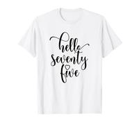 75 ° Compleanno, Donne Ciao Settanta Cinque 75 Anni Carino Maglietta