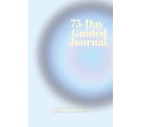 75-Day Guided Journal for Inner Peace & Growth: Daily Prompts for Self-Care, Mindfulness, and a Calmer Mind