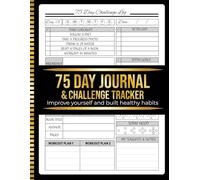 75 Day Journal and Challenge Tracker: Build Discipline, Track Progress, and Transform Your Mind & Body in 75 Days