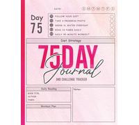 75 Day Journal and Challenge Tracker: Daily Progress Tracker for Your Diet Plans & Exercise With Daily Checklists and Prompts for Beginners