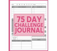 75 Day Soft Challenge Journal: A Daily Tracker to Monitor Your Progress, Workouts, and Wellness Goals and Build Healthy Habits