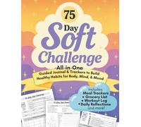 75 Day Soft Challenge Journal and Daily Challenge Tracker: Build Healthy Micro Habits Book for Women: Guided Mental Health Motivatonal Planner for Exercise, Diet, Meal Plan and Workout