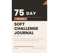 75 Day Soft Challenge Journal for Men: An Undated 75-Day Fitness, Workout & Discipline Tracker for Men
