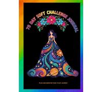 75 Day Soft Challenge Journal For Women: A Daily Habits Tracker with Workouts, Body Measurements and Food log With Motivational Quotes
