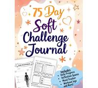 75 Day Soft Challenge Journal: Tracker for Women to Become The Best Version of You | Guided Blueprint for Success | Crush Your Goals in Nutrition and Diet