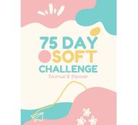 75-Day Soft Challenge Journal: Women's Exercise & Wellness Tracker