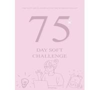 75 DAY SOFT CHALLENGE : THE JOURNAL FOR THE WORKING WOMAN