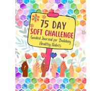75 Day Soft Challenge Tracker for Busy Women: Guided Journal for Building Healthy Habits | Daily Planner with Rules for Your Diet Plans and Fitness