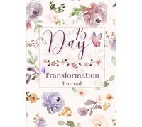 75-Day Transformation Journal: Daily Reflections & Structured Prompts to Build Self-Awareness and Lasting Growth