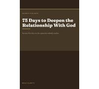 75 Days to Deepen the Relationship With God: Seventy-five days on the capacities nobody teaches.
