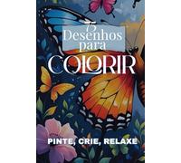 75 Desenhos para colorir: Borboletas Incríveis: Pinte, Crie, Relaxe