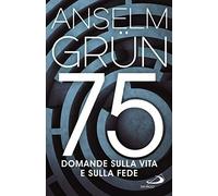 75 domande sulla vita e sulla fede