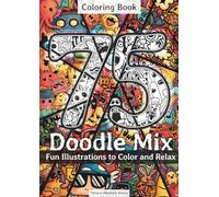 75 Doodle Mix - Coloring Book: Fun Illustrations to Color and Relax
