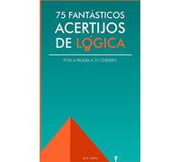 75 fantásticos acertijos de lógica: Pon a prueba tu cerebro