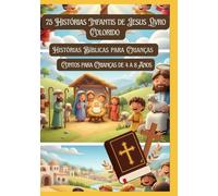75 Histórias Infantis de Jesus Livro Colorido | Histórias Bíblicas para Crianças | Contos para Crianças de 4 a 8 Anos