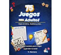 75 Juegos para Adultos: Sopas de letras, sudoku y más para relajar y ejercitar tu mente