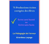 75 productions écrites corrigées des élèves: la pédagogie de l'erreur