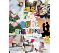 75 Soft Challenge Journal for Women: Fitness and Food Tracker with Daily Goal Setting and Progress Notes