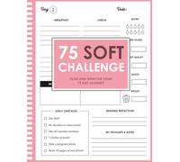 75 Soft Challenge Journal & Planner for Women: Become The Best Version of You in 75 Days | Motivatonal Mental Toughness Tracker for Diet Plans & Exercice
