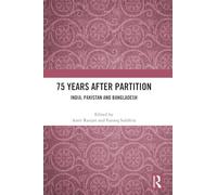 75 Years After Partition: India, Pakistan and Bangladesh