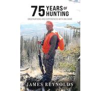 75 Years of Hunting: Observations and Experiences with Big Game