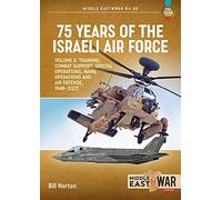 75 Years of the Israeli Air Force: Training, Combat Support, Special Operations, Naval Operations, and Air Defense, 1948-2023 (3)