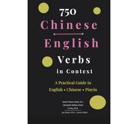 750 Chinese - English Verbs in Context: A Practical Guide in English - Chinese - Pinyin