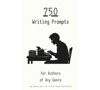 750 Writing Prompts for Authors of Any Genre: Creative Writing Prompts for Fiction, Nonfiction, Screenwriting, and Self Reflection for Adults and Teens