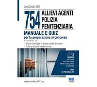 754 allievi agenti polizia penitenziaria. Manuale e quiz per la preparazione al concorso