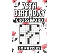 75th Birthday Crossword: 50 Puzzles For Kids, Adults and Seniors Easy Mind-Stimulating Fun and Engaging Challenges for Mental Relaxation and Vocabulary