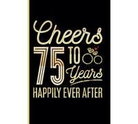75th Wedding Anniversary Notebook: Seventy-Five Years Celebration Journal for Husband and Wife - Funny Couples Keepsake Celebrating 75 Years of Marriage