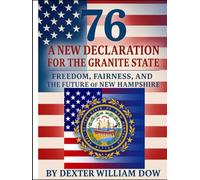 76 A NEW DECLARATION FOR THE GRANITE STATE: Freedom, Fairness, and the Future of New Hampshire