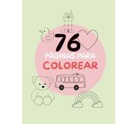 76 PÁGINAS PARA COLOREAR: Diseños únicos para momentos de relax y soltar la creatividad, animales, animales marinos, gatos, perros, frutas, verduras, helados...