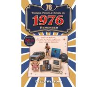 76 Things People Born in 1976 Remember: A Nostalgic 50th Birthday Gift Book Filled With Memories, Anecdotes, Fun Facts, and Moments From a Legendary Generation