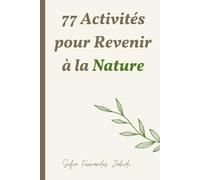 77 Activités pour Revenir à la Nature