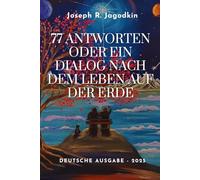 77 Antworten oder ein Dialog nach dem Leben auf der Erde